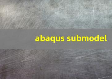 abaqus submodel